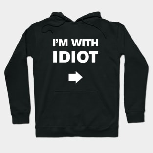 I'm With Idiot Hoodie